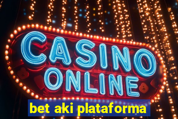 bet aki plataforma